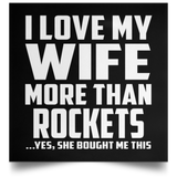 I Love My Wife More Than Rockets - Poster Square