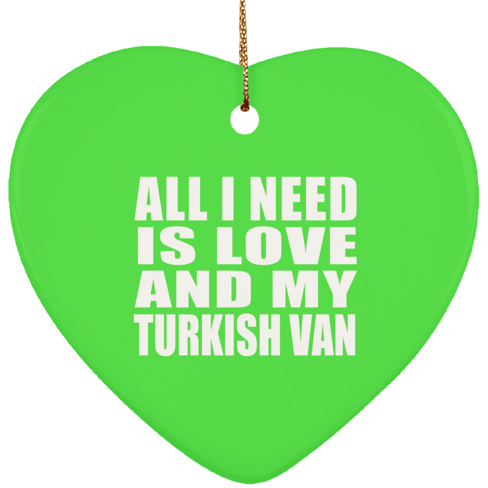 All I Need Is Love And My Turkish Van - Heart Ornament