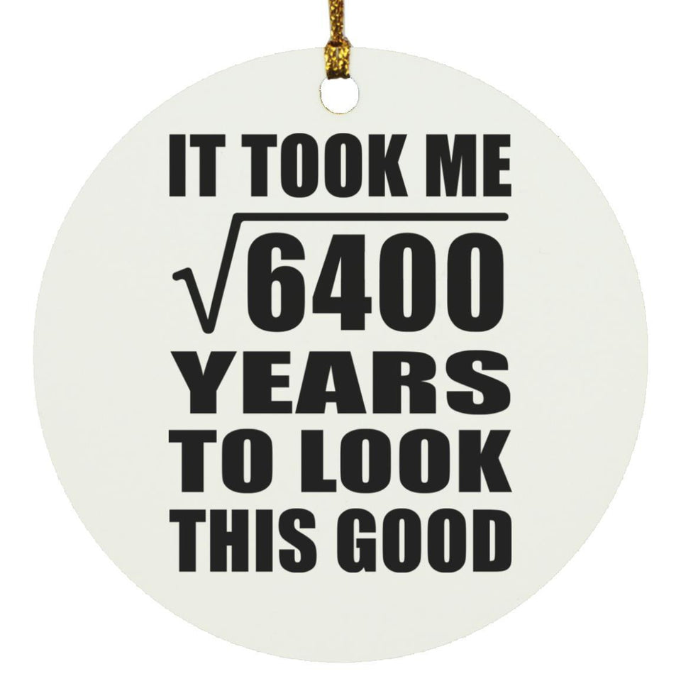 80th Birthday Took Square Root of 6400 Years To Look Good - Circle Ornament