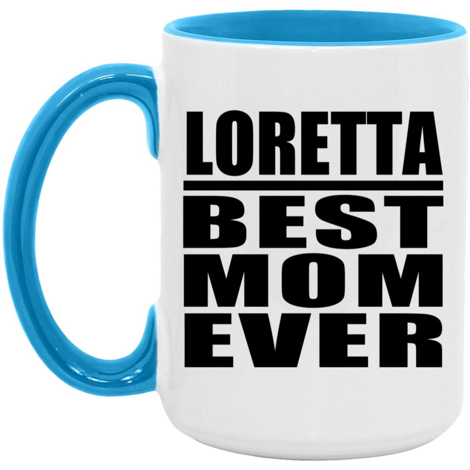 Loretta Best Mom Ever - 15oz Accent Mug Blue