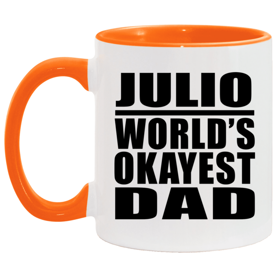 Julio World's Okayest Dad - 11oz Accent Mug Orange