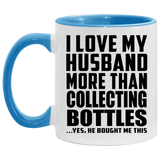 I Love My Husband More Than Collecting Bottles - 11oz Accent Mug Blue