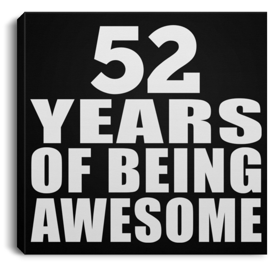 52nd Birthday 52 Years Of Being Awesome - Canvas Square