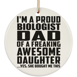 Proud Biologist Dad Of Awesome Daughter - Circle Ornament