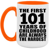 101st Birthday First 101 Years of Childhood Are The Hardest - 15oz Accent Mug Orange