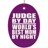 Judge By Day World's Best Mom By Night - Oval Ornament