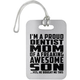 Proud Dentist Mom Of Awesome Son - Luggage Bag Tag