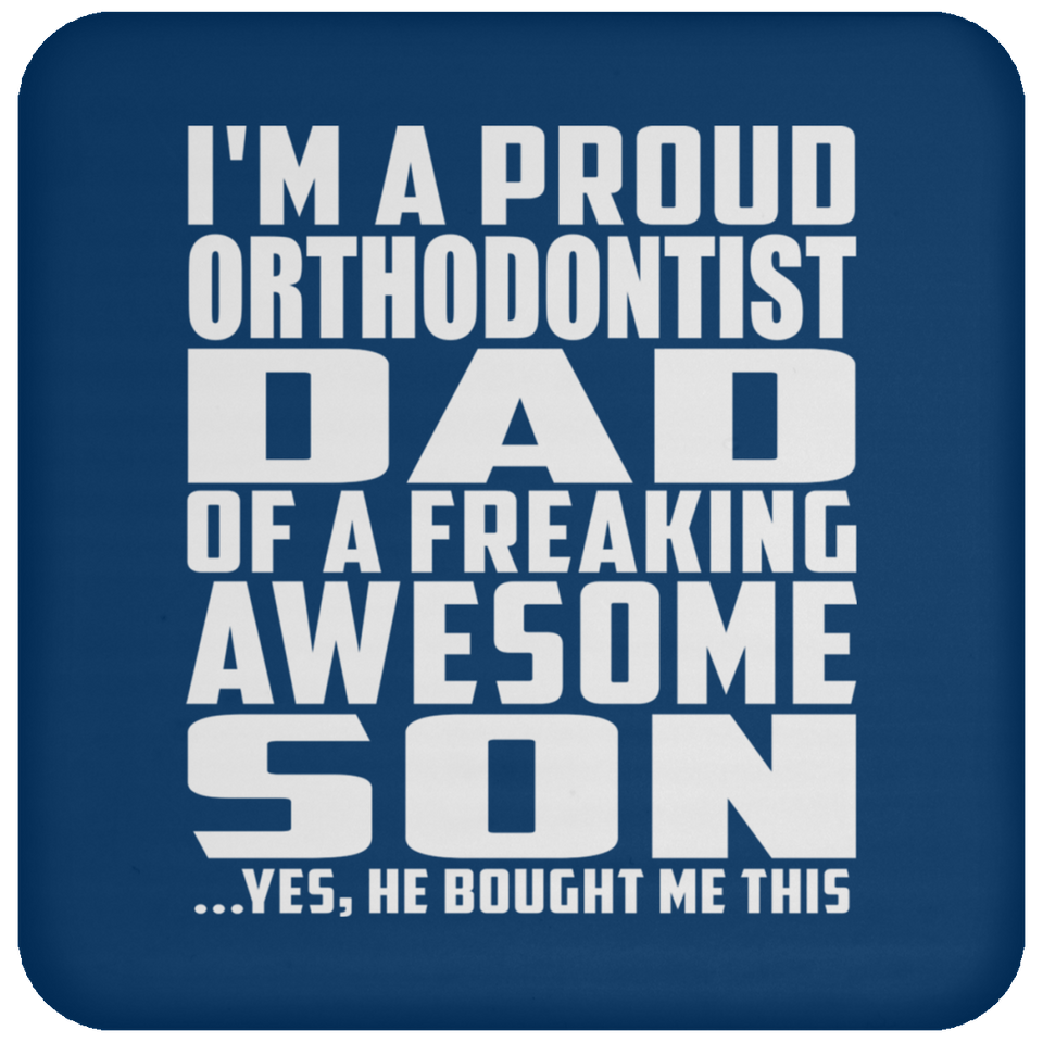 Proud Orthodontist Dad Of Awesome Son - Drink Coaster