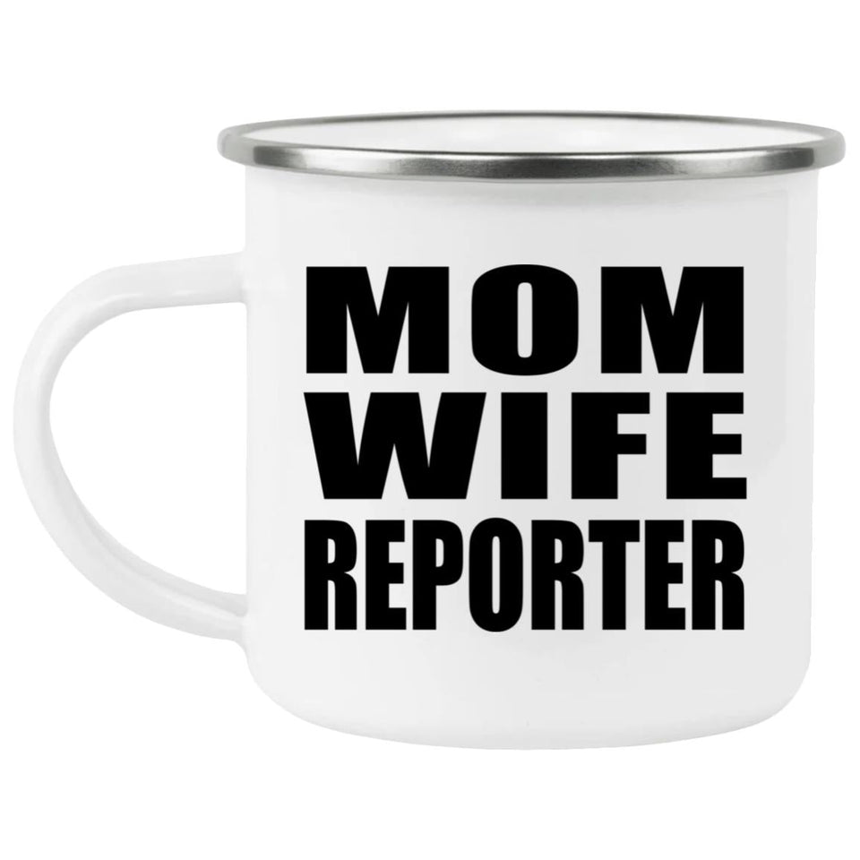 Mom Wife Reporter - 12oz Camping Mug