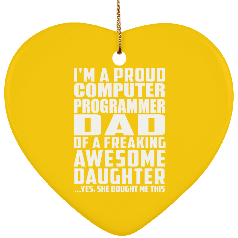 Proud Computer Programmer Dad Of Awesome Daughter - Heart Ornament
