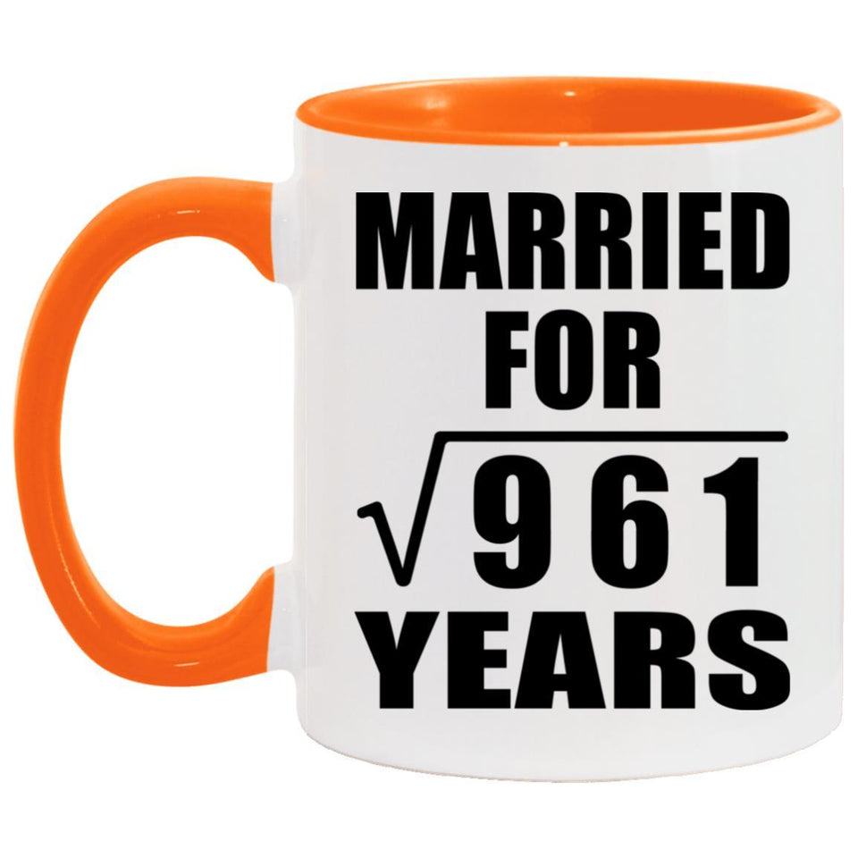 31st Anniversary Married For Square Root of 961 Years - 11oz Accent Mug Orange