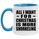 All I Want For Christmas Is More Snorkeling - 11oz Accent Mug Blue