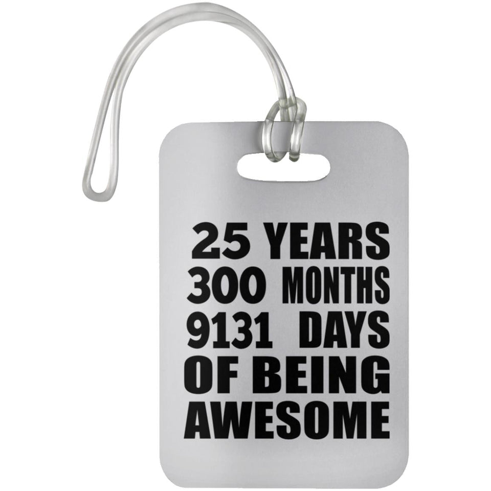 25th Birthday 25 Years 300 Months 9131 Days Of Awesome - Luggage Bag Tag