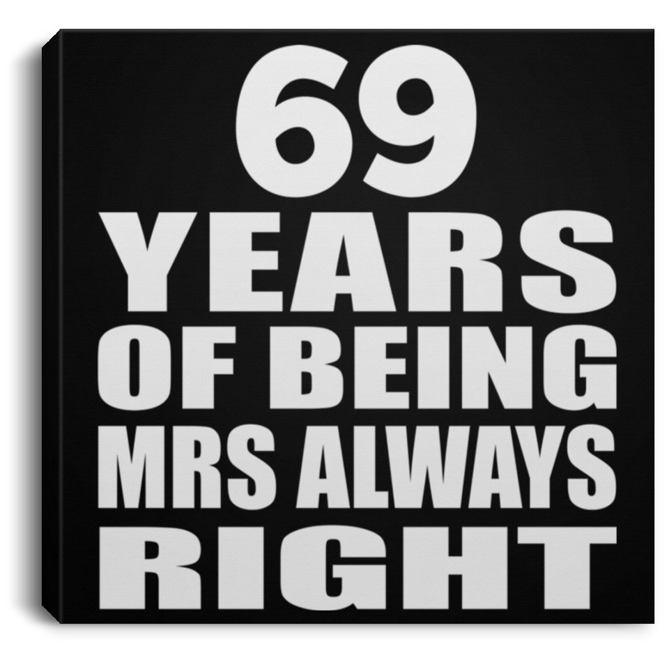 69th Anniversary 69 Years of Being Mrs Always Right - Canvas Square
