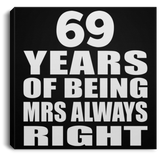 69th Anniversary 69 Years of Being Mrs Always Right - Canvas Square