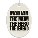 Marian The Mum The Hero The Legend - Oval Ornament
