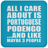 All I Care About Is Portuguese Podengo - Drink Coaster