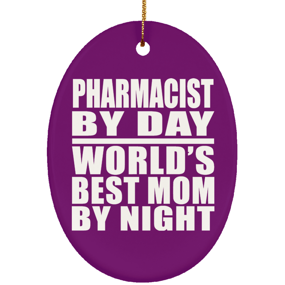 Pharmacist By Day World's Best Mom By Night - Oval Ornament