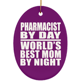 Pharmacist By Day World's Best Mom By Night - Oval Ornament