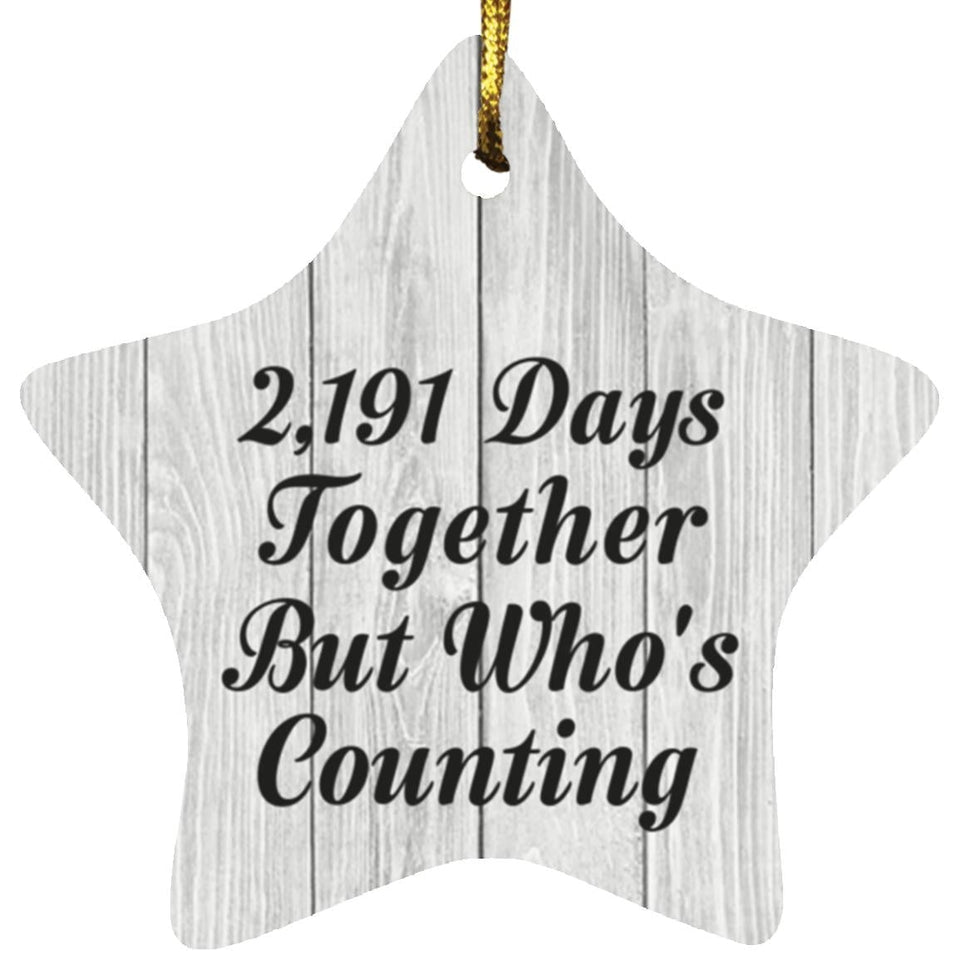 6th Anniversary 2,191 Days Together Who's Counting - Star Ornament F