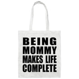 Being Mommy Makes Life Complete - Tote Bag White