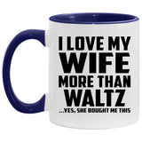I Love My Wife More Than Waltz - 11oz Accent Mug Purple