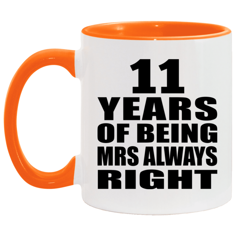 11th Anniversary 11 Years of Being Mrs Always Right - 11oz Accent Mug Orange