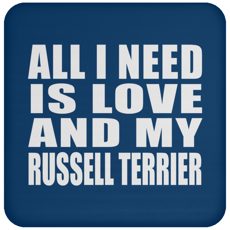 All I Need Is Love And My Russell Terrier - Drink Coaster