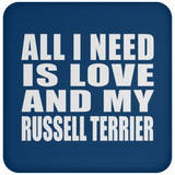 All I Need Is Love And My Russell Terrier - Drink Coaster