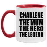 Charlene The Mum The Hero The Legend - 11oz Accent Mug Red