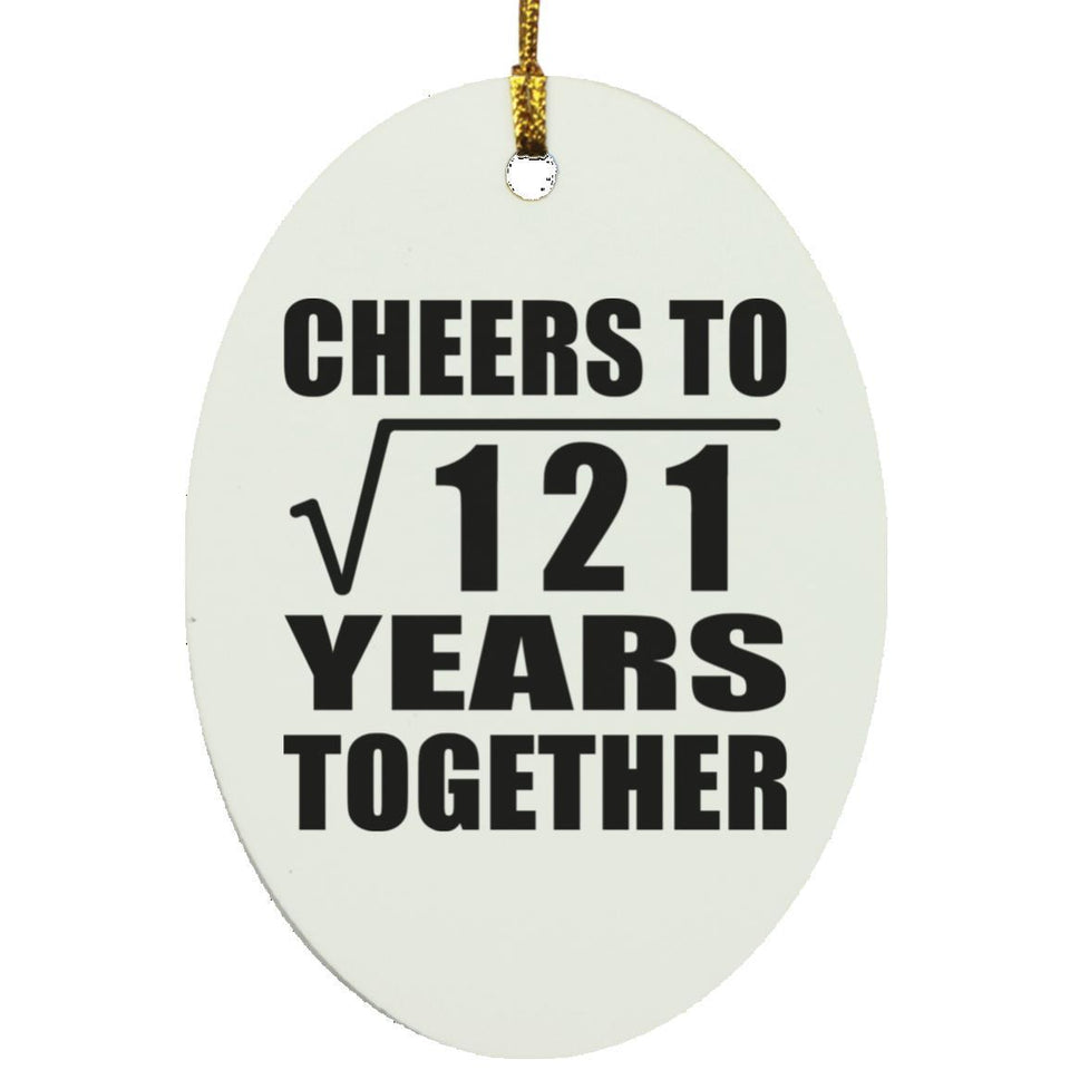11th Anniversary Cheers To Square Root of 121 Years Together - Oval Ornament