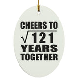 11th Anniversary Cheers To Square Root of 121 Years Together - Oval Ornament