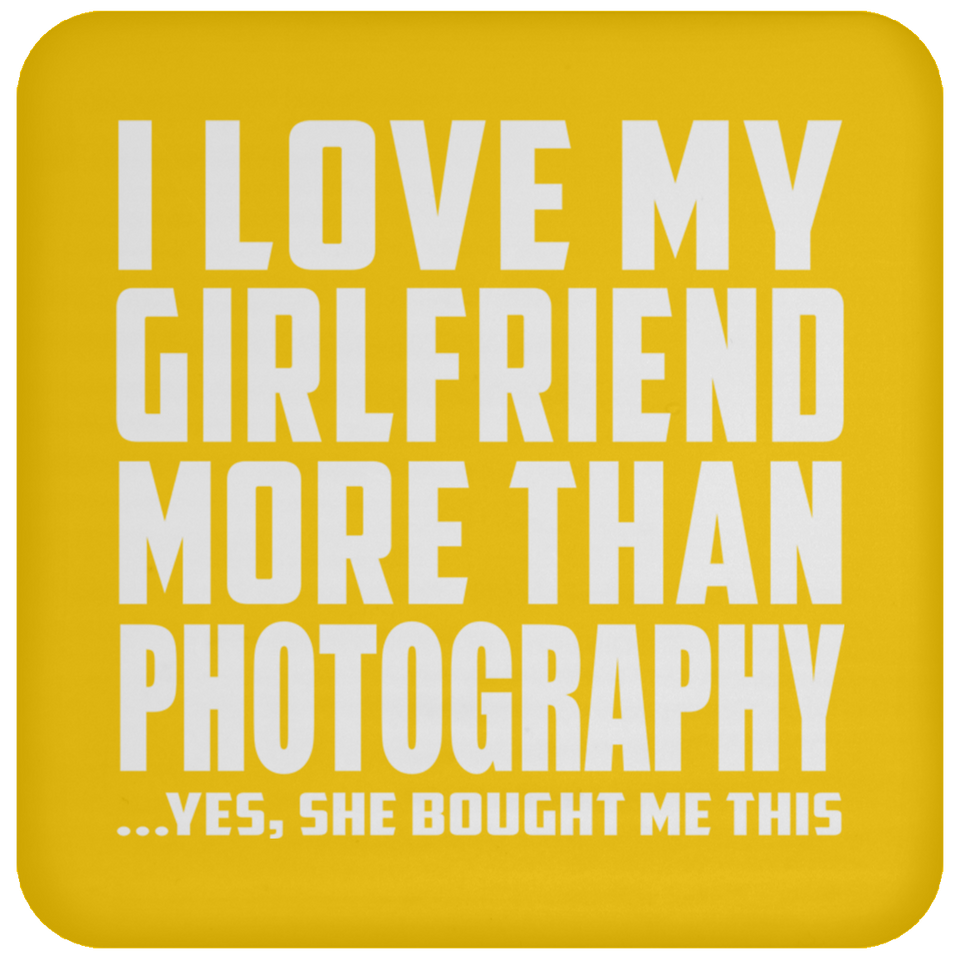 I Love My Girlfriend More Than Photography - Drink Coaster