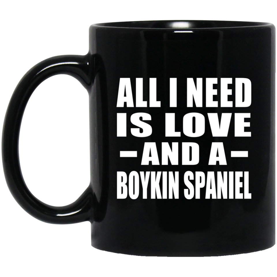 All I Need Is Love And A Boykin Spaniel - 11 Oz Coffee Mug Black