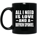 All I Need Is Love And A Boykin Spaniel - 11 Oz Coffee Mug Black