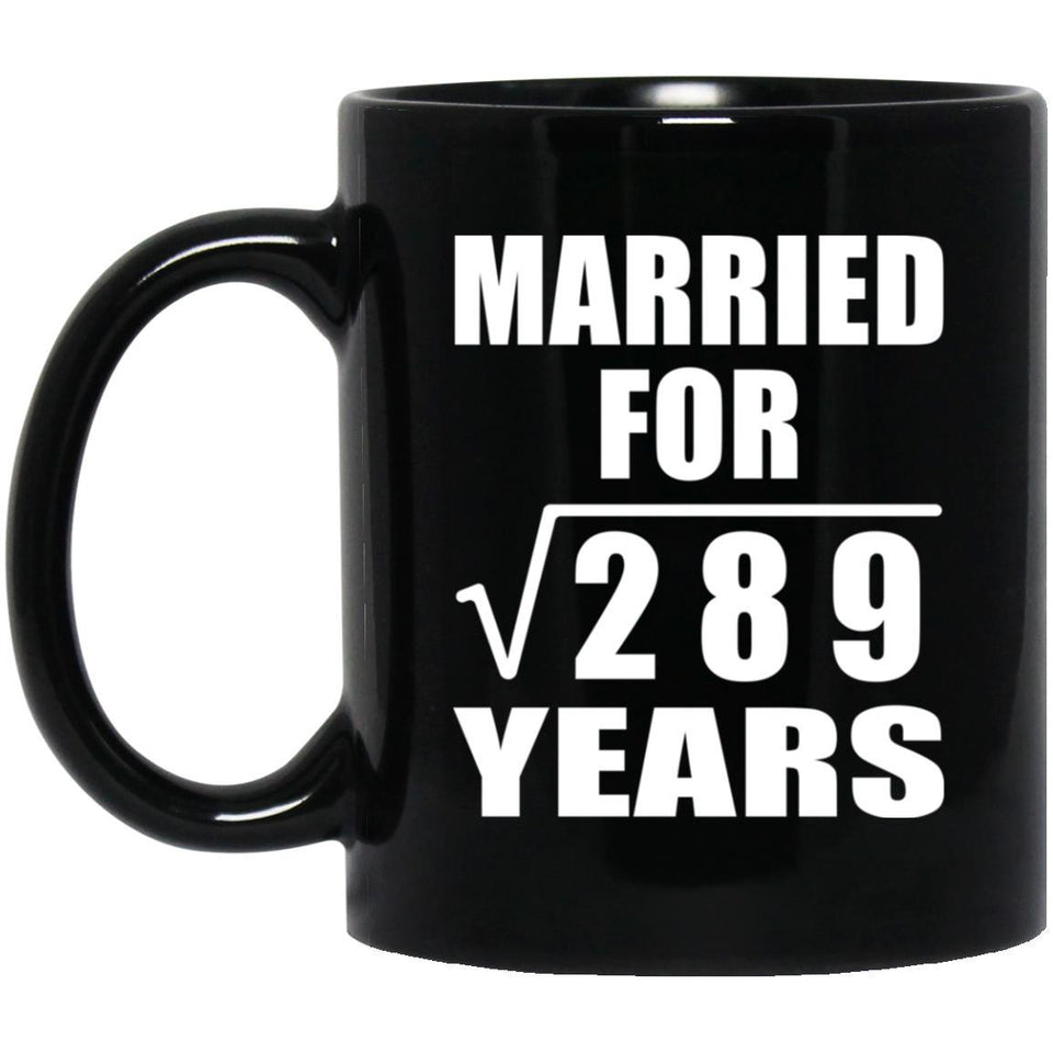 17th Anniversary Married For Square Root of 289 Years - 11oz Coffee Mug Black
