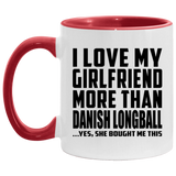 I Love My Girlfriend More Than Danish Longball - 11oz Accent Mug Red