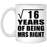 4th Anniversary Square Root of 16 Years of Being Mrs Right - 11oz Coffee Mug