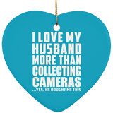 I Love My Husband More Than Collecting Cameras - Heart Ornament