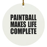 Paintball Makes Life Complete - Circle Ornament
