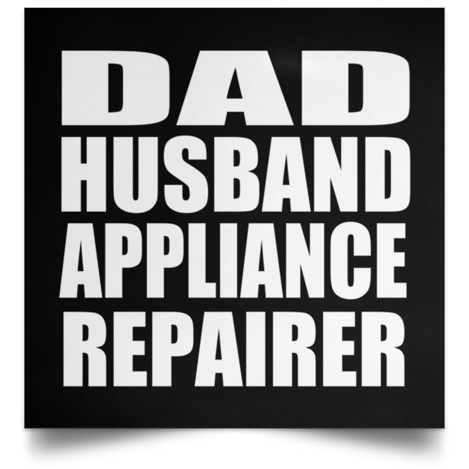Dad Husband Appliance Repairer - Poster Square