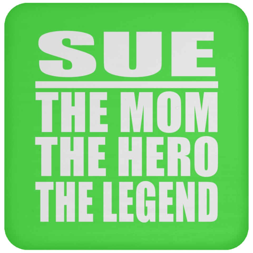 Sue The Mom The Hero The Legend - Drink Coaster