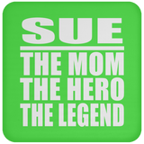 Sue The Mom The Hero The Legend - Drink Coaster