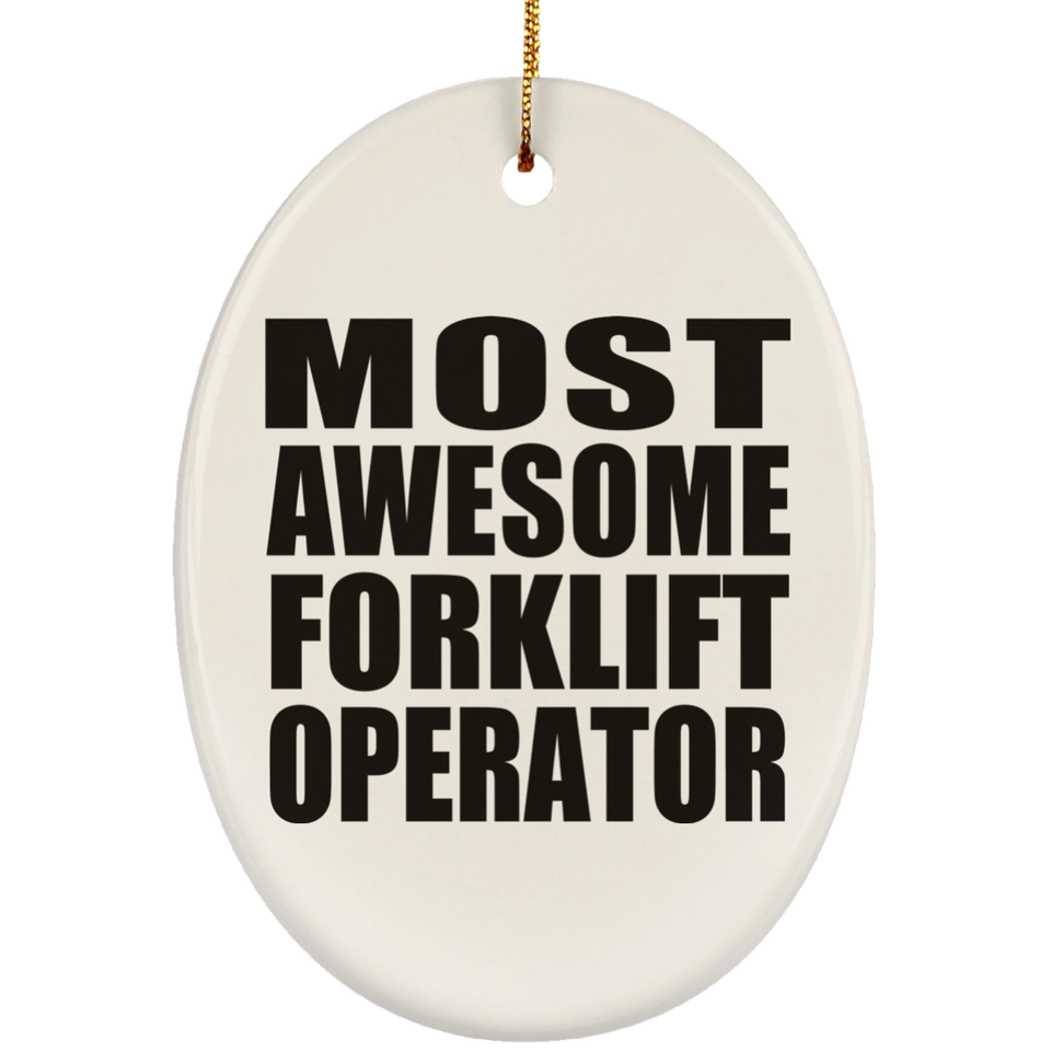 Most Awesome Forklift Operator - Oval Ornament