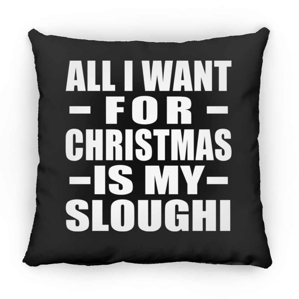 All I Want For Christmas Is My Sloughi - Throw Pillow Black