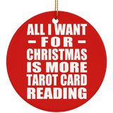 All I Want For Christmas Is More Tarot Card Reading - Circle Ornament