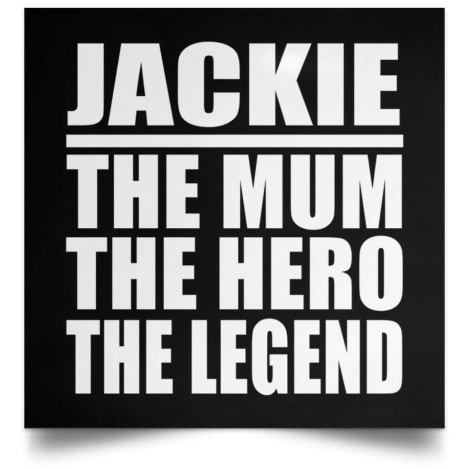 Jackie The Mum The Hero The Legend - Poster Square