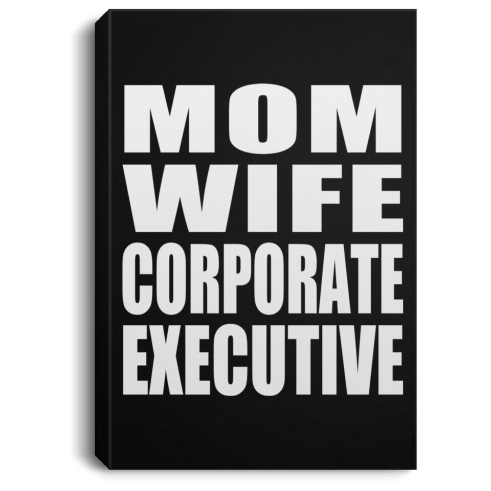 Mom Wife Corporate Executive - Canvas Portrait