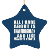 All I Care About Is Thai Ridgeback - Star Ornament