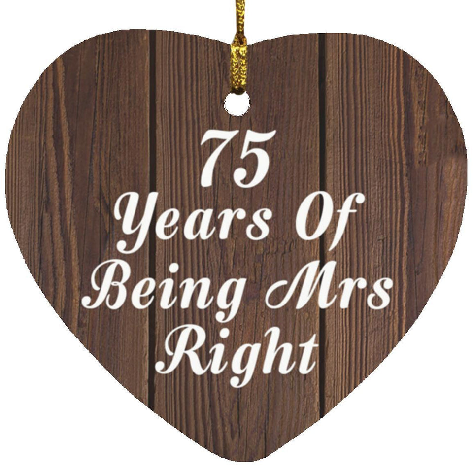 75th Anniversary 75 Years Of Being Mrs Right - Heart Ornament D